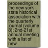 Proceedings Of The New York State Historical Association With The Quarterly Journal (Volume 8); 2Nd-21St Annual Meeting With A List Of New door New York State Historical Association