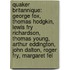Quaker Britannique: George Fox, Thomas Hodgkin, Lewis Fry Richardson, Thomas Young, Arthur Eddington, John Dalton, Roger Fry, Margaret Fel
