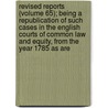 Revised Reports (Volume 65); Being A Republication Of Such Cases In The English Courts Of Common Law And Equity, From The Year 1785 As Are door Robert Campbell