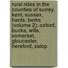 Rural Rides In The Counties Of Surrey, Kent, Sussex, Hants, Berks (Volume 2); Oxford, Bucks, Wilts, Somerset, Gloucester, Hereford, Salop door William Cobbett