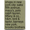 Shops In New York City: Saks Fifth Avenue, Macy's, Polo Ralph Lauren, Tiffany & Co., H&M, Lord & Taylor, Barneys New York, Brooks Brothers door Source Wikipedia