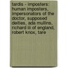 Tardis - Imposters: Human Imposters, Impersonators Of The Doctor, Supposed Deities, Ada Mullins, Richard Iii Of England, Robert Knox, Tare by Source Wikia