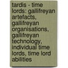 Tardis - Time Lords: Gallifreyan Artefacts, Gallifreyan Organisations, Gallifreyan Technology, Individual Time Lords, Time Lord Abilities door Source Wikia