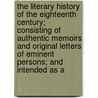 The Literary History Of The Eighteenth Century; Consisting Of Authentic Memoirs And Original Letters Of Eminent Persons; And Intended As A door John Nichols