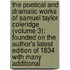 The Poetical And Dramatic Works Of Samuel Taylor Coleridge (Volume 3); Founded On The Author's Latest Edition Of 1834 With Many Additional