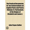 The Poetical Decameron, Or, Ten Conversations On English Poets And Poetry (Volume 2); Particularly Of The Reigns Of Elizabeth And James I. door John Payne Collier