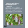 The Works Of John Witherspoon, D.D. (Volume 5); Containing Essays, Sermons, &C. On Important Subjects Intended To Illustrate And Establish door John Witherspoon