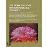 The Works Of John Witherspoon, D.D. (Volume 8); Containing Essays, Sermons, &C. On Important Subjects Intended To Illustrate And Establish door John Witherspoon