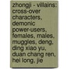 Zhongji - Villains: Cross-Over Characters, Demonic Power-Users, Females, Males, Muggles, Deng, Ding Xiao Yu, Duan Chang Ren, Hei Long, Jie door Source Wikia