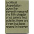 A Critical Dissertation Upon The Seventh Verse Of The Fifth Chapter Of St. John's First Epistle; There Are Three That Bear Record In Heaven