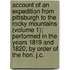 Account Of An Expedition From Pittsburgh To The Rocky Mountains (Volume 1); Performed In The Years 1819 And 1820; By Order Of The Hon. J.C.