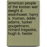American People Of The Korean War: Dwight D. Eisenhower, Harry S. Truman, Eddie Adams, Tucker Gougelmann, Richard Tregaskis, Hugh B. Hester door Source Wikipedia