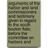 Arguments Of The Harbor And Land Commissioners And Testimony Given In Regard To The South Boston Flats; Before The Committee On Harbors And