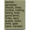 Darkfall - Gameplay: Attacks, Cities, Combat, Crafting, Fishing, Food, Game Terms, Mobs, Npcs, Quests, Ranks, Skills, Spell Types, Transpor by Source Wikia