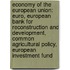 Economy Of The European Union: Euro, European Bank For Reconstruction And Development, Common Agricultural Policy, European Investment Fund