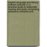 English Language And Literary Criticism (Volume 1); A Practical Guide To Systematic Reading And Study; Comprising Selections Criticisms And by James Baldwin