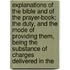 Explanations Of The Bible And Of The Prayer-Book; The Duty, And The Mode Of Providing Them, Being The Substance Of Charges Delivered In The