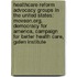Healthcare Reform Advocacy Groups In The United States: Moveon.Org, Democracy For America, Campaign For Better Health Care, Galen Institute