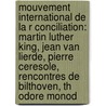 Mouvement International De La R Conciliation: Martin Luther King, Jean Van Lierde, Pierre Ceresole, Rencontres De Bilthoven, Th Odore Monod by Source Wikipedia