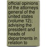Official Opinions Of The Attorneys General Of The United States (Volume 12); Advising The President And Heads Of Departments In Relation To door United States. Attorney-General