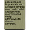 Pedestrian And Bicycle Safety On A College Campus: Crash And Conflict Analyses With Recommended Design Alternatives For Clemson University. by Gabriel Lyle Dobbs