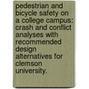 Pedestrian And Bicycle Safety On A College Campus: Crash And Conflict Analyses With Recommended Design Alternatives For Clemson University. door Gabriel Lyle Dobbs