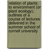 Relation Of Plants To Environment (Or Plant Ecology); Outlines Of A Course Of Lectures Delivered In The Summer School Of Cornell University door George Francis Atkinson