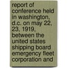 Report Of Conference Held In Washington, D.C. On May 22, 23, 1919, Between The United States Shipping Board Emergency Fleet Corporation And door United States Shipping Corporation