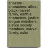 Shazam - Characters: Allies, Black Marvel Family, Earth-S Characters, Justice League Members, Justice Society Members, Marvel Family, Outsi door Source Wikia
