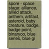 Spore - Space Stage: Alliance, Allied Attack, Anthem, Artifact, Asteroid, Baby Creature, Badge, Badge Point, Binaryoo, Blue Series, Blue Gi door Source Wikia