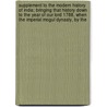 Supplement To The Modern History Of India; Bringing That History Down To The Year Of Our Lord 1788, When The Imperial Mogul Dynasty, By The by Thomas Maurice