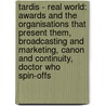 Tardis - Real World: Awards And The Organisations That Present Them, Broadcasting And Marketing, Canon And Continuity, Doctor Who Spin-Offs by Source Wikia