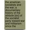 The American Socialists And The War; A Documentary History Of The Attidute [Sic] Of The Socialist Party Toward War And Militarism Since The door Alexander Trachtenberg