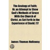The Analogy Of Faith; Or, An Attempt To Shew God's Methods Of Grace With The Church Of Christ, As Set Forth In The Experience Of David. [17 door James Thomas Holloway
