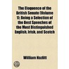 The Eloquence Of The British Senate (Volume 1); Being A Selection Of The Best Speeches Of The Most Distinguished English, Irish, And Scotch by William Hazlitt