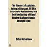 The Farmer's Assistant; Being A Digest Of All That Relates To Agriculture, And The Conducting Of Rural Affairs; Alphabetically Aranged, And door John Nicholson