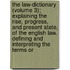 The Law-Dictionary (Volume 3); Explaining The Rise, Progress, And Present State, Of The English Law. Defining And Interpreting The Terms Or