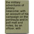 The Military Adventures Of Johnny Newcome; With An Account Of His Campaign On The Peninsula And In Pall Mall And Notes, By An Officer. With