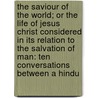 The Saviour Of The World; Or The Life Of Jesus Christ Considered In Its Relation To The Salvation Of Man: Ten Conversations Between A Hindu door William Clarkson
