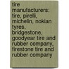 Tire Manufacturers: Tire, Pirelli, Michelin, Nokian Tyres, Bridgestone, Goodyear Tire And Rubber Company, Firestone Tire And Rubber Company door Source Wikipedia