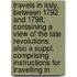 Travels In Italy, Between 1792 And 1798; Containing A View Of The Late Revolutions. Also A Suppl. Comprising Instructions For Travelling In