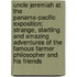 Uncle Jeremiah At The Panama-Pacific Exposition; Strange, Startling And Amazing Adventures Of The Famous Farmer Philosopher And His Friends