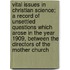 Vital Issues In Christian Science; A Record Of Unsettled Questions Which Arose In The Year 1909, Between The Directors Of The Mother Church