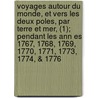 Voyages Autour Du Monde, Et Vers Les Deux Poles, Par Terre Et Mer, (1); Pendant Les Ann Es 1767, 1768, 1769, 1770, 1771, 1773, 1774, & 1776 door Pages