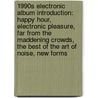 1990S Electronic Album Introduction: Happy Hour, Electronic Pleasure, Far From The Maddening Crowds, The Best Of The Art Of Noise, New Forms door Source Wikipedia