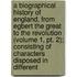 A Biographical History Of England, From Egbert The Great To The Revolution (Volume 1, Pt. 2); Consisting Of Characters Disposed In Different