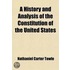 A History And Analysis Of The Constitution Of The United States; With A Full Account Of The Confederations Which Preceded It; Of The Debates