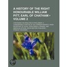 A History Of The Right Honourable William Pitt, Earl Of Chatham (Volume 2); Containing His Speeches In Parliament; A Considerable Portion Of door Francis Thackeray