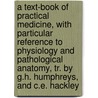 A Text-Book Of Practical Medicine, With Particular Reference To Physiology And Pathological Anatomy, Tr. By G.H. Humphreys, And C.E. Hackley by Felix Von Niemeyer