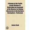A Voyage To The Pacific Ocean (Volume 3); Undertaken By Command Of His Majesty, For Making Discoveries In The Northern Hemisphere: Performed by James Cook